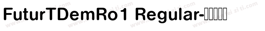FuturTDemRo1 Regular字体转换